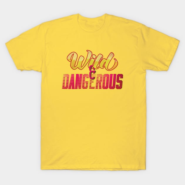 Wild & Dangerous T-Shirt by DesignForGentlemen